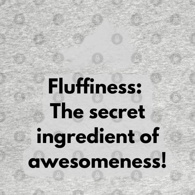 Fluffiness: The secret ingredient of awesomeness! by baseCompass